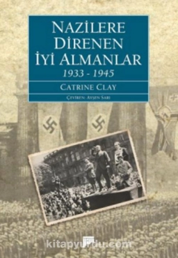 Catrine Clay - "Nazilere Direnen İyi Almanlar (1933-1945)" PDF