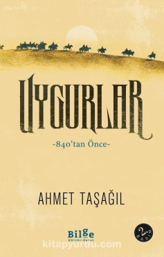 Ahmet Taşağıl - "Uygurlar 840’tan Önce" PDF