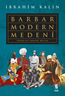 İbrahim Kalın - "Barbar Modern Medeni - Medeniyet Üzerine Notlar" PDF
