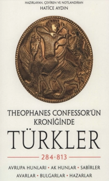 Theophanes Confessor'ün Kroniğinde Türkler - 284 - 813 PDF