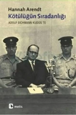 Hannah Arendt - "Kötülüğün Sıradanlığı Adolf Eichmann Kudüs'te" PDF
