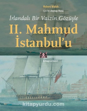 Robert Walsh - "İrlandalı Bir Vaizin Gözüyle II. Mahmud İstanbul’u" PDF