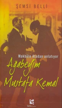 Şemsi Belli "Ağabeyim Mustafa Kemal - Makbule Atadan Anlatıyor" PDF