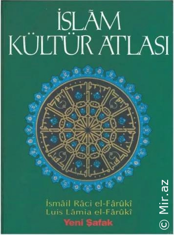 İsmail Raci el-Faruki & Luis Lamia el-Faruki "İslam Kültür Atlası" PDF