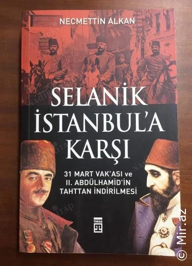 Necmettin Alkan - "Selanik İstanbul'a Karşı 31 Mart Vakası ve II. Abdülhamit'in Tahttan İndirilmesi" PDF