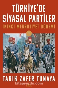 Tarık Zafer Tunaya - "Türkiye'de Siyasal Partiler Cilt 1 / İkinci Meşrutiyet Dönemi" PDF