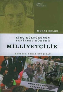 Murat Belge, Berat Günçıkan - "Linç Kültürünün Tarihsel Kökeni Milliyetçilik" PDF