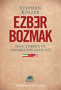 Stephen Kinzer - "Ezber Bozmak İran, Türkiye ve Amerika'nın Geleceği" PDF