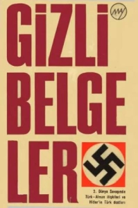 Adolf Hitler "Gizli Belgeler - 2.Dünya Savaşında Türk - Alman ilişkileri ve Hitlerin Türk Dostları" PDF