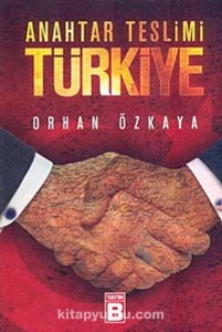 Orhan Özkaya - "Anahtar Teslimi Türkiye" PDF