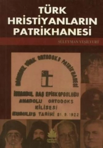 Süleyman Yeşilyurt - "Türk Hıristiyanların Patrikhanesi" PDF