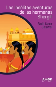 Balli Kaur Jaswal "Las insólitas aventuras de las hermanas Shergill" PDF