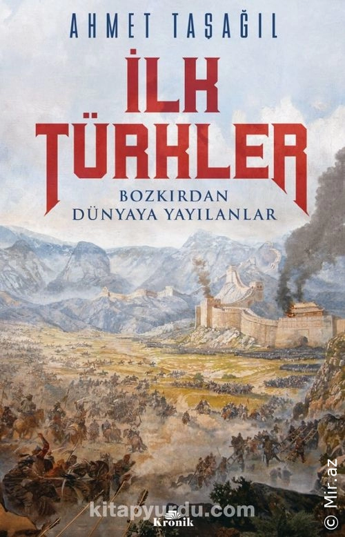 Ahmet Taşağıl - "İlk Türkler Bozkırdan Dünyaya Yayılanlar" PDF