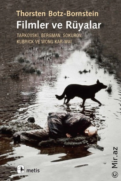 Thorsten Botz-Bornstein - "Filmler ve Rüyalar Tarkovski, Bergman, Sokurov, Kubrick ve Wong Kar-Wai" PDF