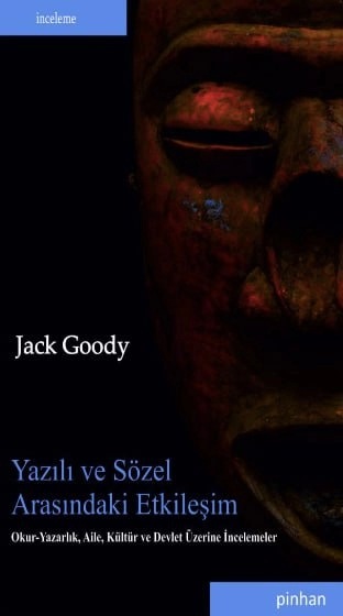 Jack Goody - "Yazılı ve Sözel Arasındaki Etkileşim" PDF