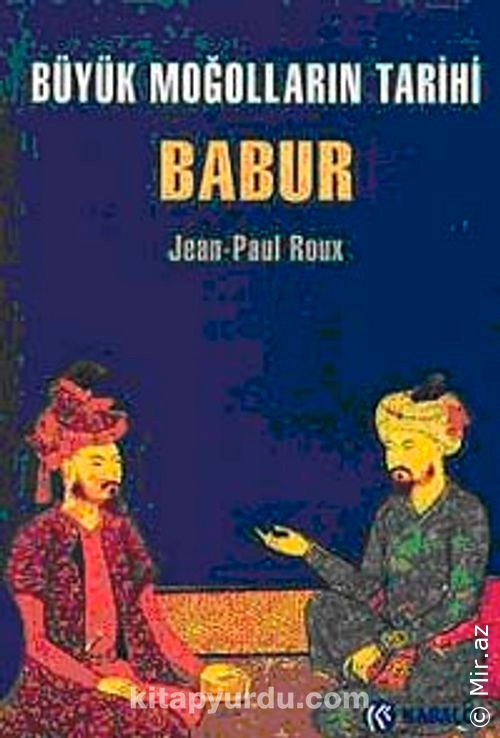 Jean Paul Roux - "Büyük Moğolların Tarihi Babur" PDF