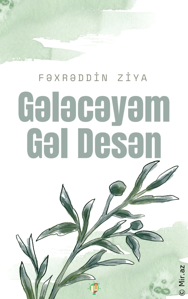 Fəxrəddin Ziya "Gələcəyəm, Gəl Desən" PDF