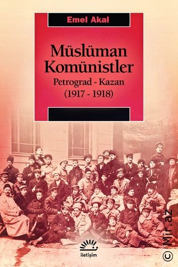 Emel Akal - "Müslüman Komünistler Petrograd-Kazan (1917-1918)" PDF