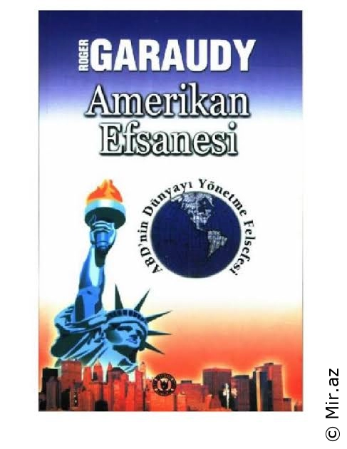 Roger Garaudy - "Amerikan Efsanesi; ABD'nin Dünyayı Yönetme Felsefesi" PDF