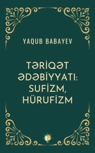 Yaqub Babayev "Təriqət ədəbiyyatı: sufizm, hürufizm" PDF