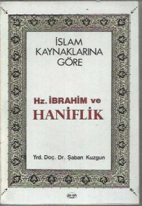 Şaban Kuzgun - "İslam Kaynaklarına Göre Hz. İbrahim ve Haniflik" PDF