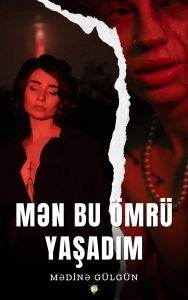 Mədinə Gülgün "Mən bu ömrü yaşadım" PDF