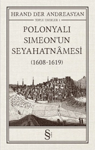Hrand Der Andreasyan - "Polonyalı Simeon'un Seyahatnâmesi (1608-1619)" PDF