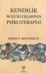 James F. Masterson - "Kendilik Bozukluklarının Psikoterapisi" PDF