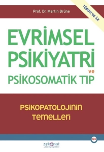 Martin Brüne - "Evrimsel Psikiyatri ve Psikosomatik Tıp Psikopatolojinin Temelleri" PDF