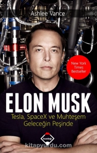 Ashlee Vance - "Elon Musk Tesla, Spacex ve Muhteşem Geleceğin Peşinde" PDF