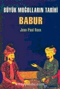 Jean Paul Roux - "Büyük Moğolların Tarihi Babur" PDF