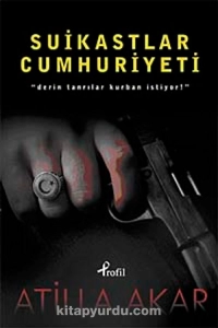 Atilla Akar - "Suikastlar Cumhuriyeti Derin Tanrılar Kurban İstiyor!" PDF