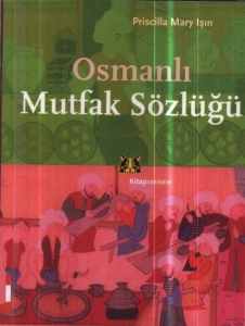 Priscilla Mary Işın - "Osmanlı Mutfak Sözlüğü" PDF