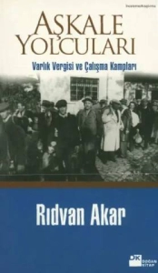 Rıdvan Akar - "Aşkale Yolcuları Varlık Vergisi ve Çalışma Kampları" PDF