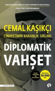 Ferhat Ünlü , Abdurrahman Şimşek , Nazif Karaman - "Diplomatik Vahşet-Cemal Kaşıkçı Cinayetinin Karanlık Sırları" PDF