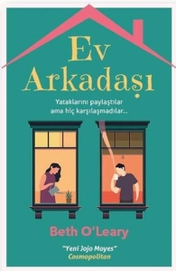Beth O’Leary "Ev Arkadaşı - Yataklarını Paylaştılar Ama Hiç Karşılaşmadılar..." PDF