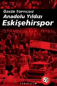 Özgür Topyıldız - "Anadolu Yıldızı Eskişehirspor" EPUB