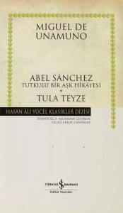 Miguel de Unamuno - "Abel Sánchez -Tutkulu Bir Aşk Hikâyesi- / Tula Teyze" PDF