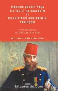 Von Der Goltz Paşa - "Mahmud Şevket Paşa ile İlgili Hatıralarım ve Selanik’teki Günlerimin Tarihçesi" PDF