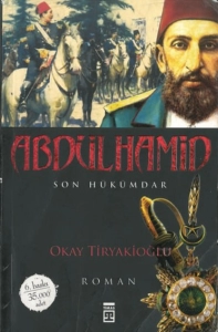 Okay Tiryakioğlu - "Abdülhamid Son Hükümdar" PDF
