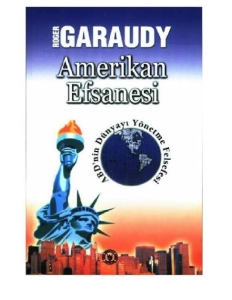 Roger Garaudy - "Amerikan Efsanesi; ABD'nin Dünyayı Yönetme Felsefesi" PDF