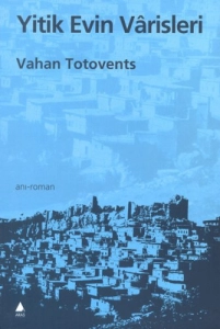 Vahan Totovents - Yitik Evin Vârisleri