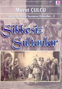 Murat Çulcu - "Türkiye'de MAFİA'laşmanın Kökenleri 2 / Sikkesiz Sultanlar" PDF
