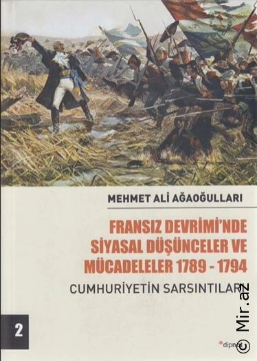 Mehmet Ali Ağaoğulları - "Fransız Devrimi'nde Siyasal Düşünceler ve Mücadeleler (1789-1794) (Cumhuriyetin Sarsıntıları) Cilt:2" PDF