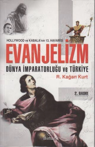 Ramazan Kağan Kurt – "Evanjelizm Hollywood ve Kabala’nın 13.Havarisi Dünya İmparatorluğu ve Türkiye" PDF