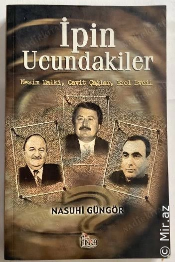 Nasuhi Güngör - "İpin Ucundakiler / Nesim Malki, Cavit Çağlar, Erol Evcil" PDF
