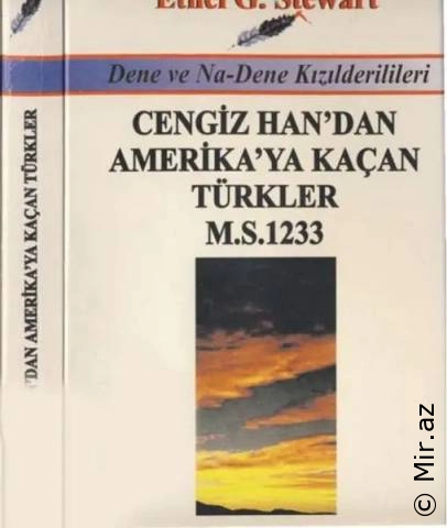 Ethel G. Stewart "Cengiz Han'dan Amerika'ya Kaçan Türkler M.S. 1233 (Dene ve Na-Dene Kızılderilileri)" PDF
