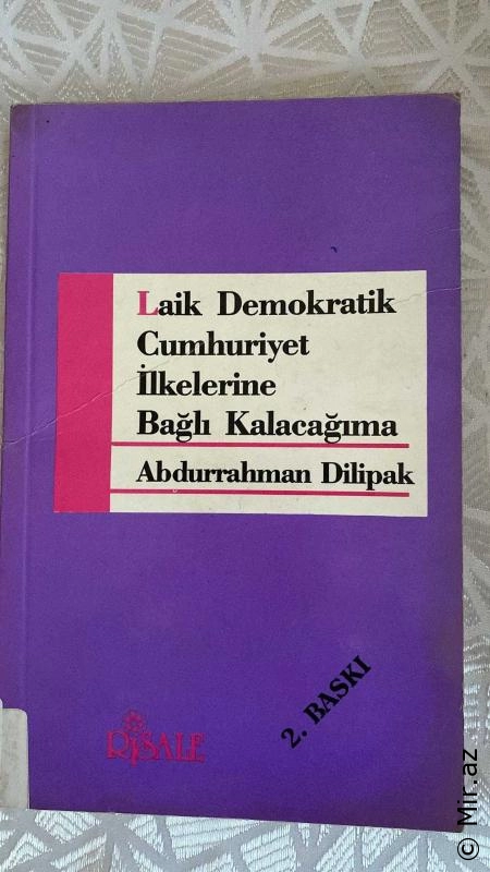 Abdurrahman Dilipak - "Laik Demokratik Cumhuriyet İlkelerine Bağlı Kalacağıma" PDF