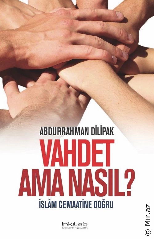 Abdurrahman Dilipak - "Vahdet Ama Nasıl? İslam Cemaatine Doğru" PDF