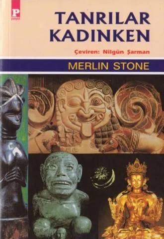 Merlin Stone - "Tanrılar Kadınken" PDF